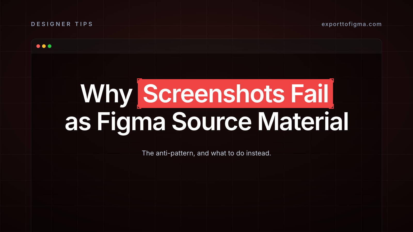 Why Screenshots Fail as Figma Source Material | Export to Figma