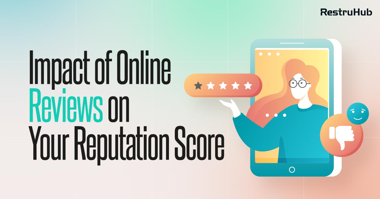Impact of Online Reviews on Your Reputation Score In Restaurant Business