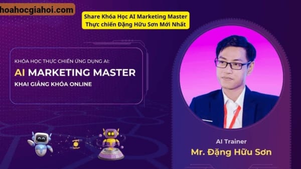 Khóa Học AI Marketing Master Thực Chiến Đặng Hữu Sơn Mới Nhất