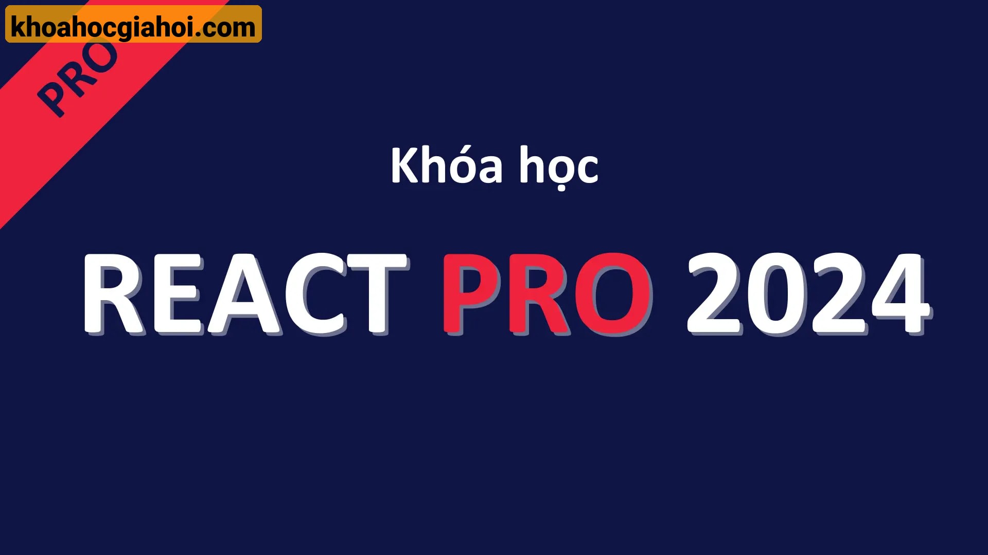 Khóa Học React Pro 2024 Cùng Holetex