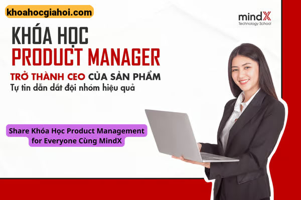 Khóa Học Product Management For Everyone Cùng Mindx