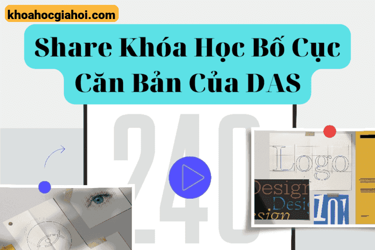 Khóa Học Bố Cục Căn Bản – Nguyên Lý Thị Giác, Công Cụ Dàn Trang, Hệ Thống Lưới – Das