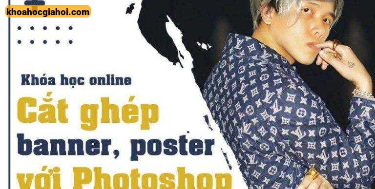 Khóa Học Cắt Ghép Banner, Poster Sản Phẩm Đơn Giản Bằng Photoshop Cùng Huy Quần Hoa