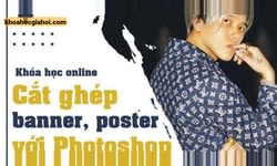 Khóa Học Cắt Ghép Banner, Poster Sản Phẩm Đơn Giản Bằng Photoshop Cùng Huy Quần Hoa