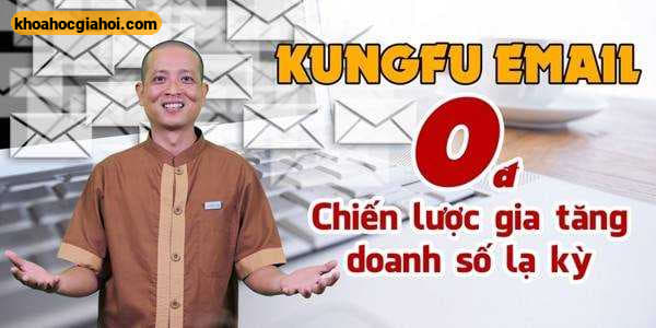 Khoá Học Kungfu Email 0 Đồng Và Chiến Lược Gia Tăng Doanh Số Lạ Kỳ