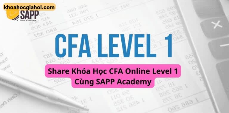 Khóa Học CFA Online Level 1 Cùng Sapp Academy