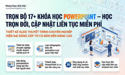 Trọn Bộ 17+ Khóa Học PowerPoint – Học Trọn Đời, Cập Nhật Liên Tục Miễn Phí