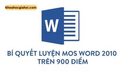 Khóa Học Bí Quyết Luyện Thi Mos Word 2010 Trên 900 Điểm