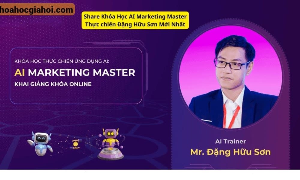 Khóa Học AI Marketing Master Thực Chiến Đặng Hữu Sơn Mới Nhất