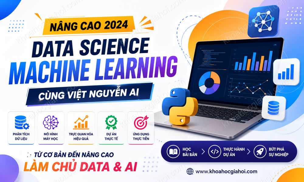 Khóa Học Data Science Machine Learning Nâng Cao 2024 Cùng Việt Nguyễn AI