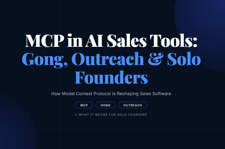 MCP in AI Sales Tools: Gong, Outreach & Solo Founders