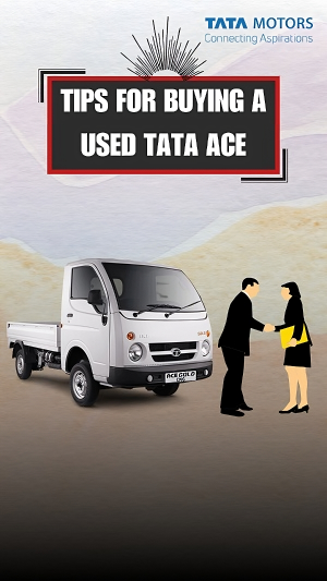 Tips for Buying Used Tata Ace Mini Truck at Affordable Price