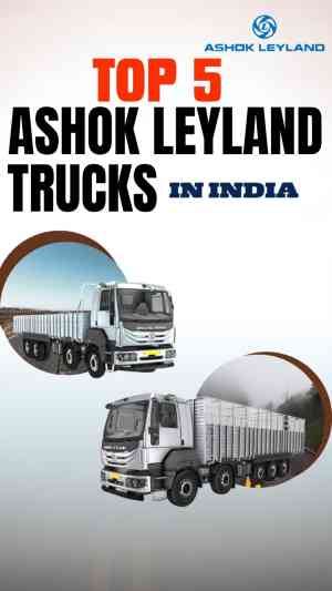 Top 5 Ashok Leyland Truck: Power, Performance, and Reliability in Commercial Vehicles