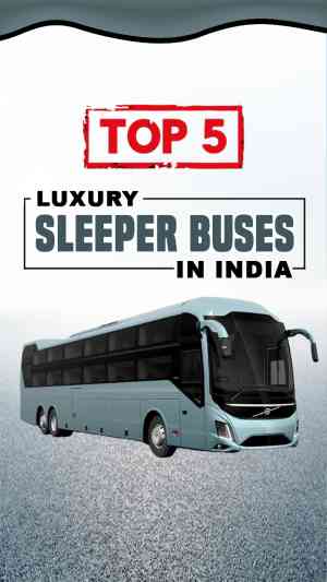 Top 5 Luxury Sleeper Buses In India - Price & Seating Capacity