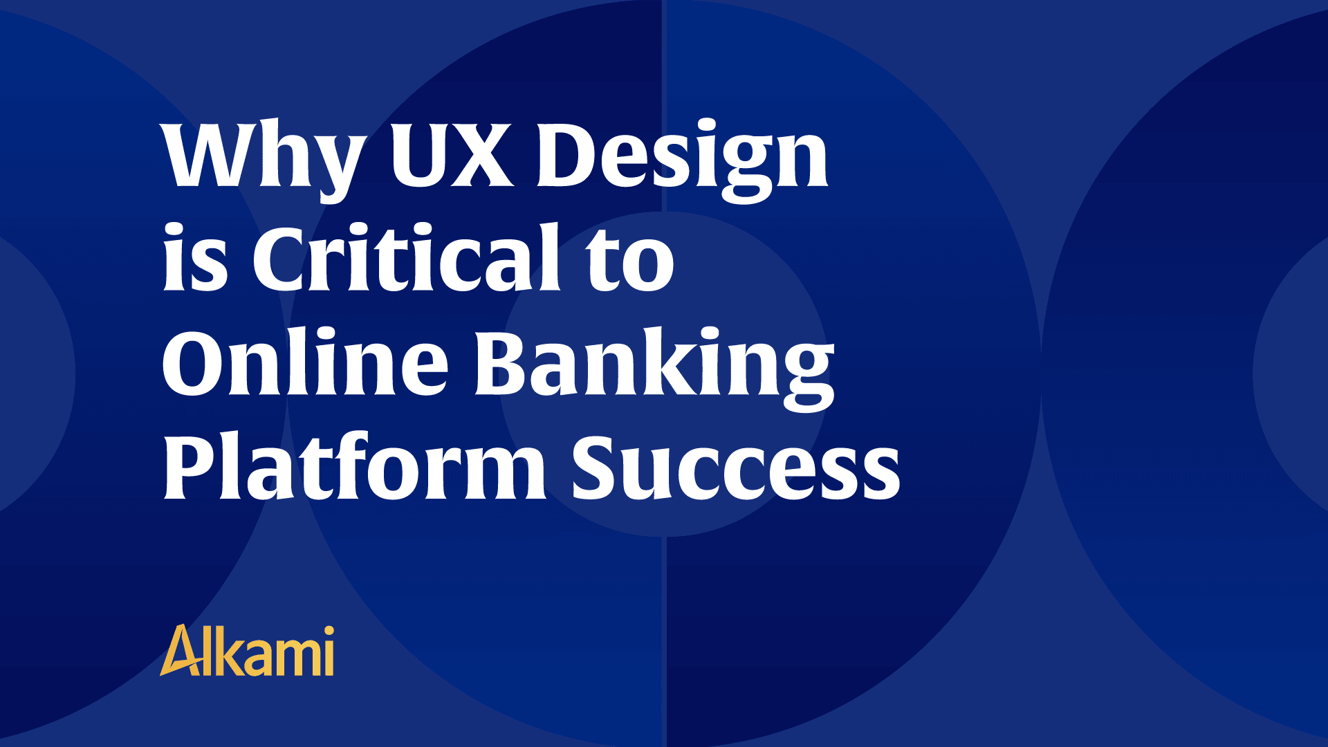 Why UX is Critical to Digital Banking Solutions