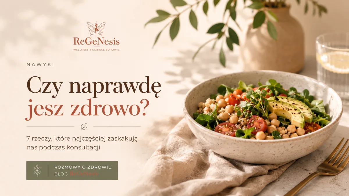 Czy naprawdę jesz zdrowo? 7 rzeczy, które najczęściej zaskakują nas podczas konsultacji.