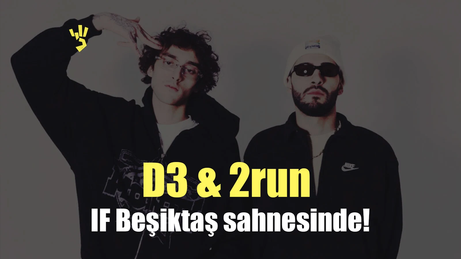 D3 & 2run IF Beşiktaş sahnesinde!