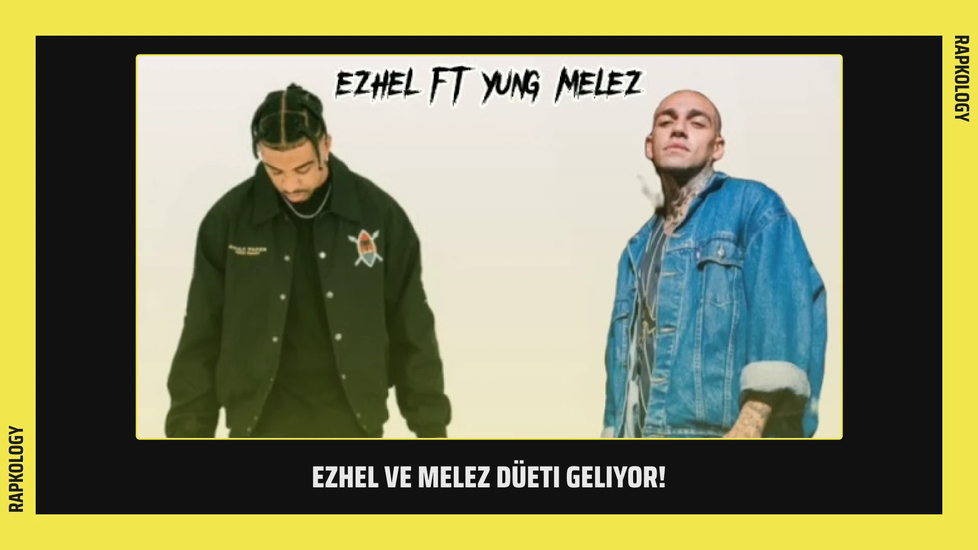 Ezhel ve Melez Düeti Geliyor!