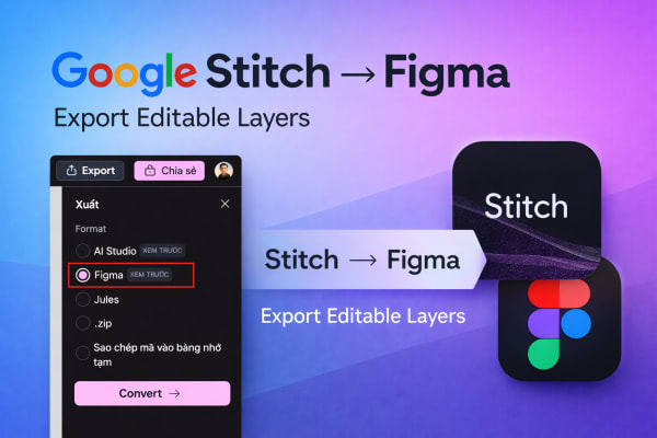 Google Stitch: Export Thiết Kế AI Trực Tiếp Sang Figma