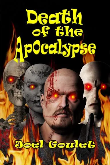 Death of the Apocalypse novel by Joel Goulet – Books and Magazines
