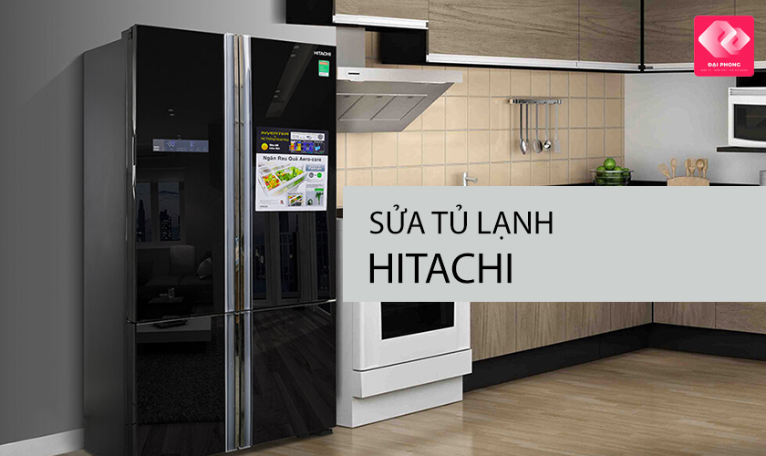 Sửa chữa tủ lạnh Hitachi tại Hà Nội