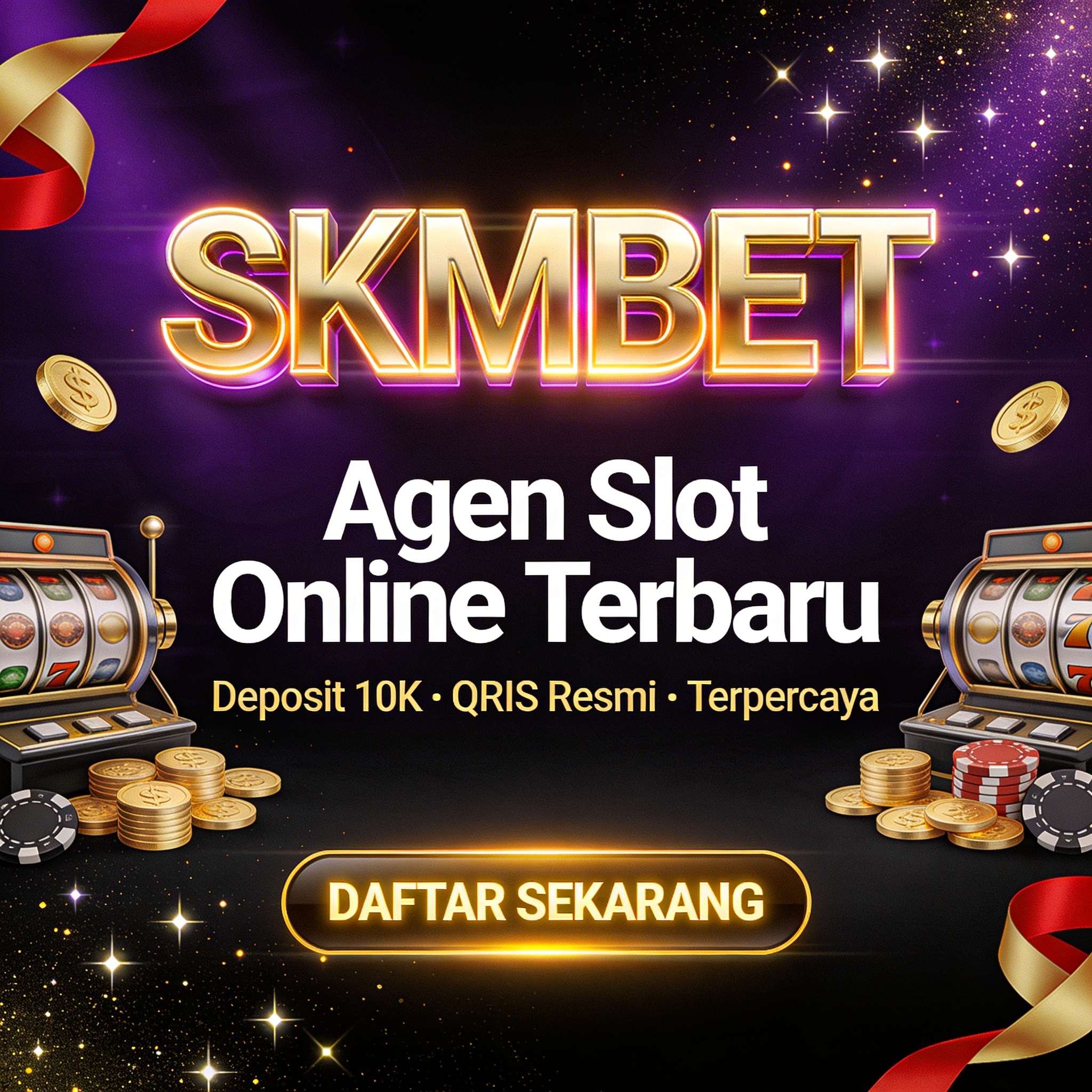 SKMBET Agen Slot Online Terbaru Deposit 10K & Slot Qris Resmi Terpercaya