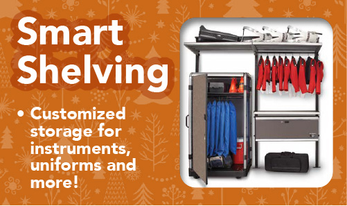 Smart Shelving: Customized storage for instruments, uniforms and more!
