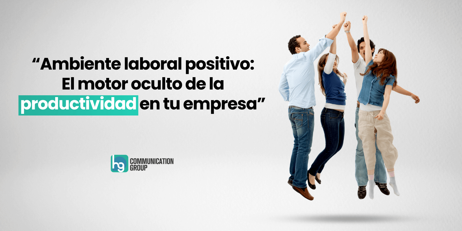 Ambiente laboral positivo: el motor oculto de la productividad en tu empresa