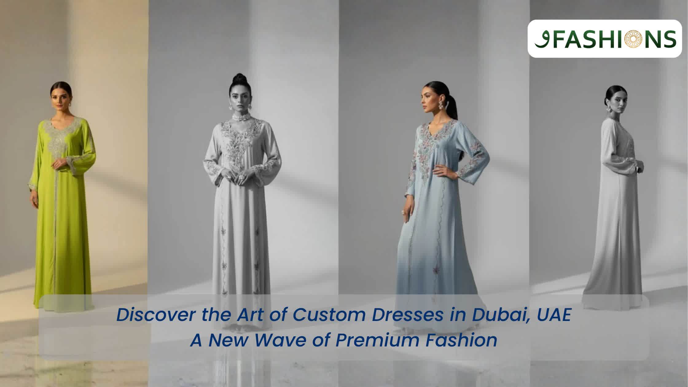 Discover the Art of Custom Dresses in Dubai, UAE: A New Wave of Premium Fashion