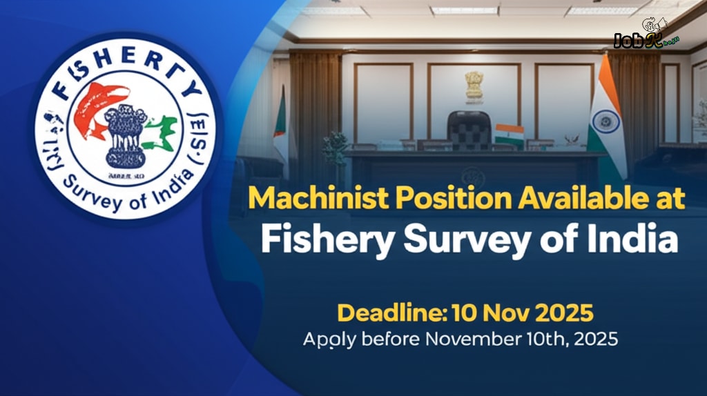 Machinist Recruitment 2025 at Fishery Survey of India (FSI)