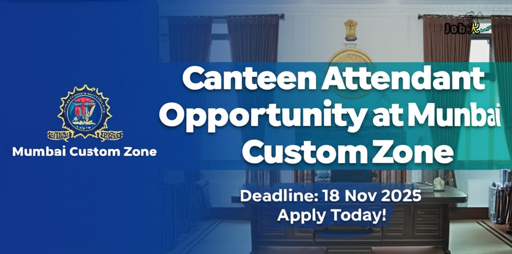 Canteen Attendant Recruitment 2025 at Mumbai Custom Zone