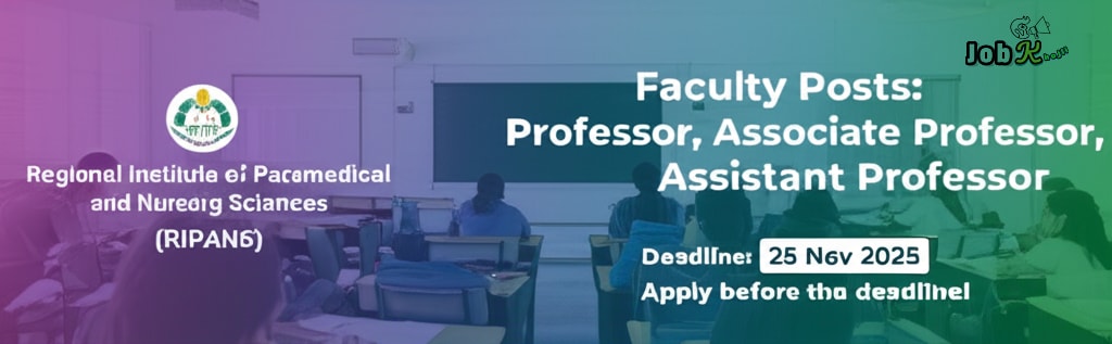 Faculty Posts Recruitment 2025 at Regional Institute of Paramedical and Nursing Sciences (RIPANS)