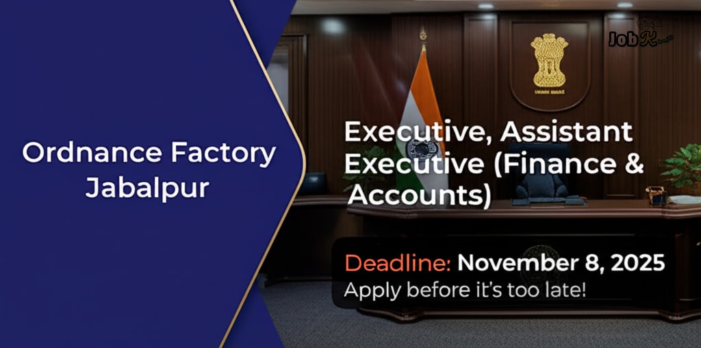 Executive & Assistant Executive Jobs at Ordnance Factory Jabalpur 2025