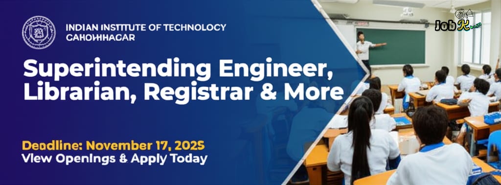 Job Vacancies at IIT Gandhinagar: Superintending Engineer, Deputy Registrar & More