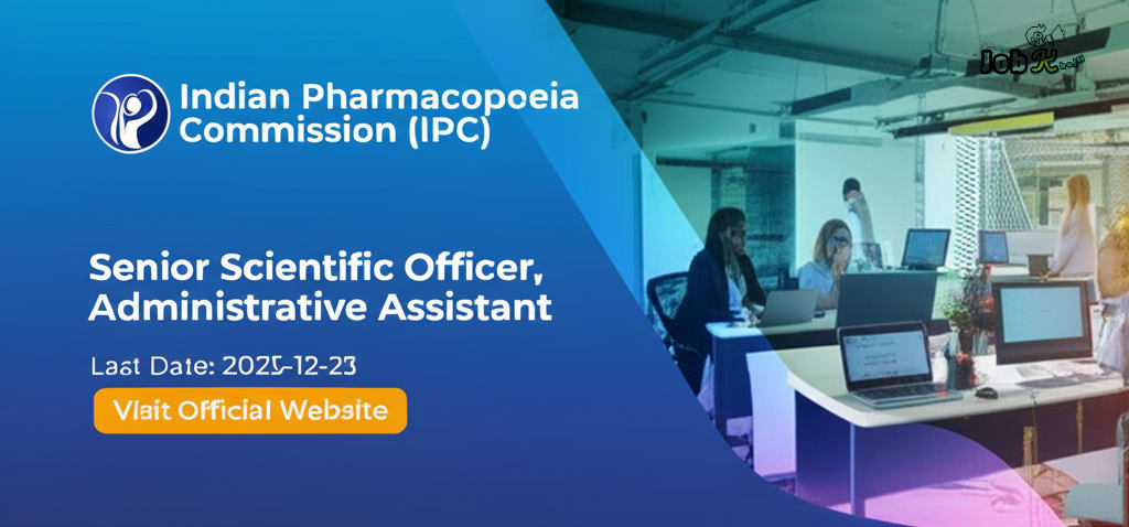 Senior Scientific Officer & Administrative Assistant Recruitment at Indian Pharmacopoeia Commission (IPC) 2025