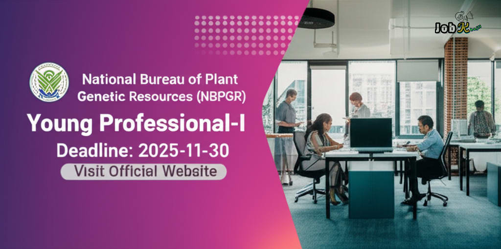 Young Professional-I Recruitment 2025 at National Bureau of Plant Genetic Resources (NBPGR)