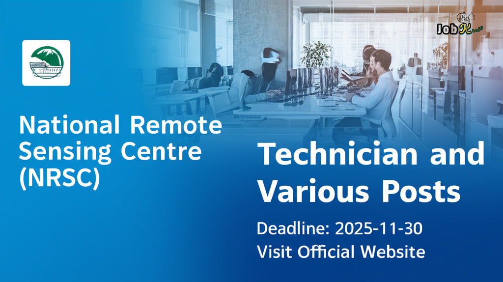 Technician and Various Posts Recruitment 2025 at National Remote Sensing Centre (NRSC)