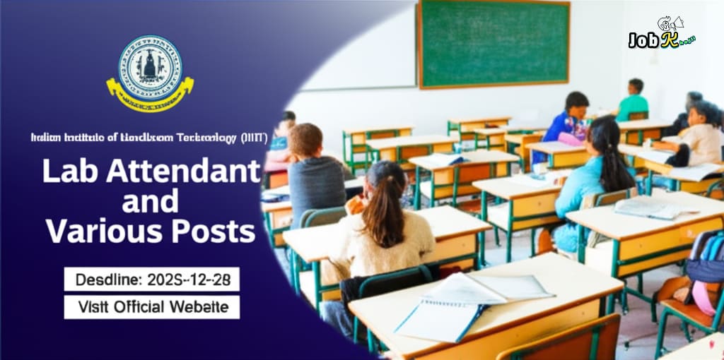 Lab Attendant and Various Posts Recruitment 2025 at Indian Institute of Handloom Technology (IIHT)