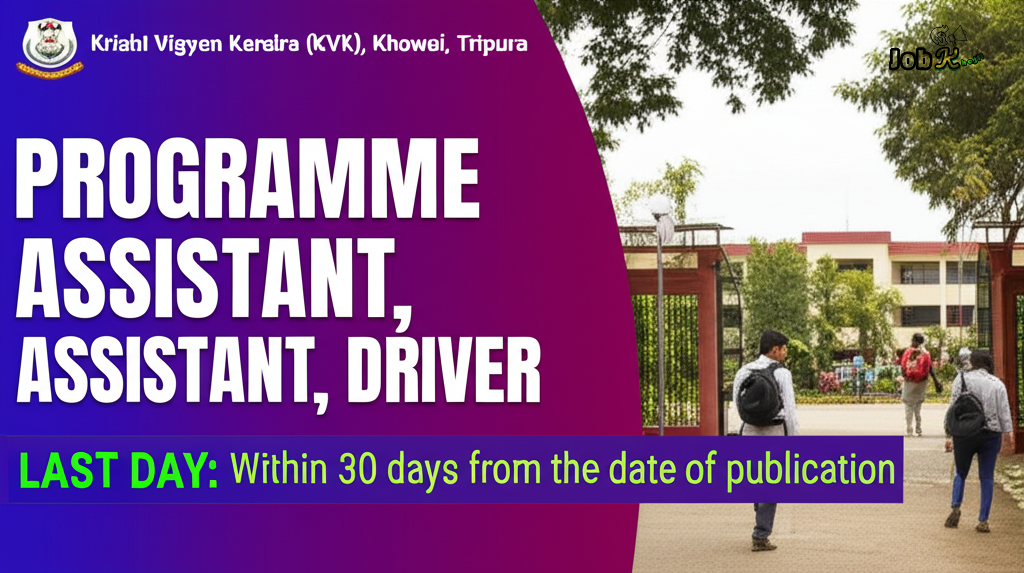 Krishi Vigyan Kendra (KVK) Khowai Invites Applications for Programme Assistant, Assistant & Driver Positions Krishi Vigyan Kendra (KVK) Khowai Invites Applications for Programme Assistant, Assistant & Driver Positions