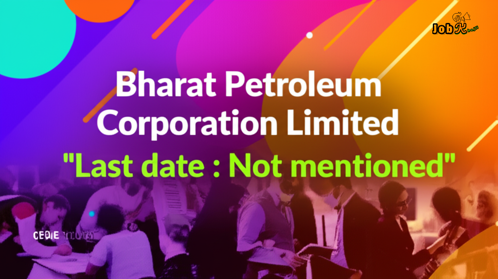 Bharat Petroleum Corporation Limited Invites Applications for Brand & PR and Official Language Implementation Roles