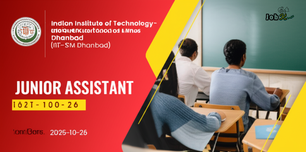 Junior Assistant Jobs at IIT-ISM Dhanbad | Apply by October 26, 2025