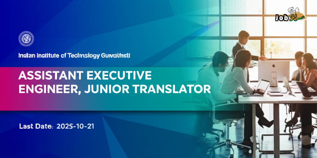 Assistant Executive Engineer & Junior Translator Jobs at IIT Guwahati