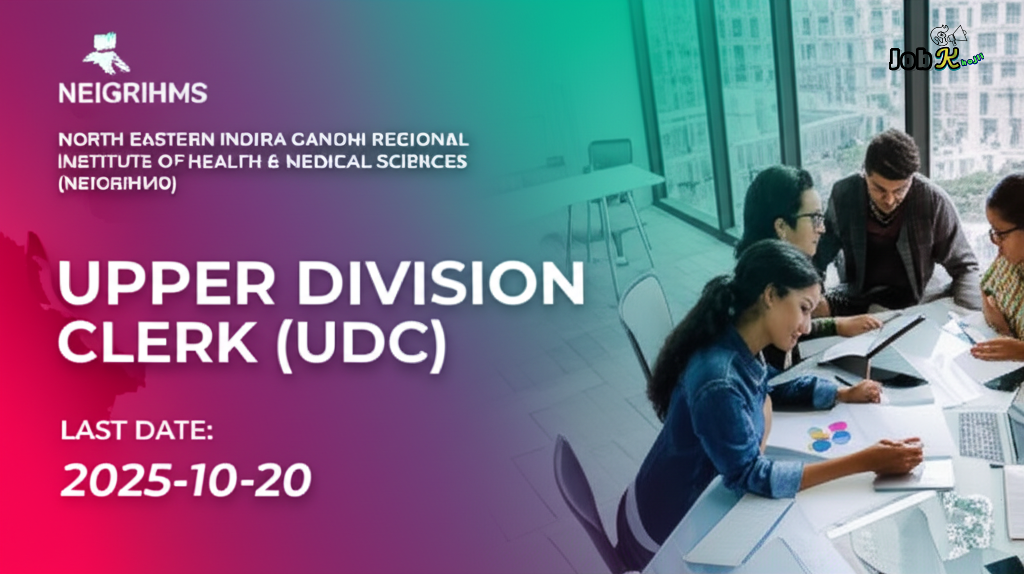 Upper Division Clerk (UDC) Job at NEIGRIHMS - Apply by October 20, 2025