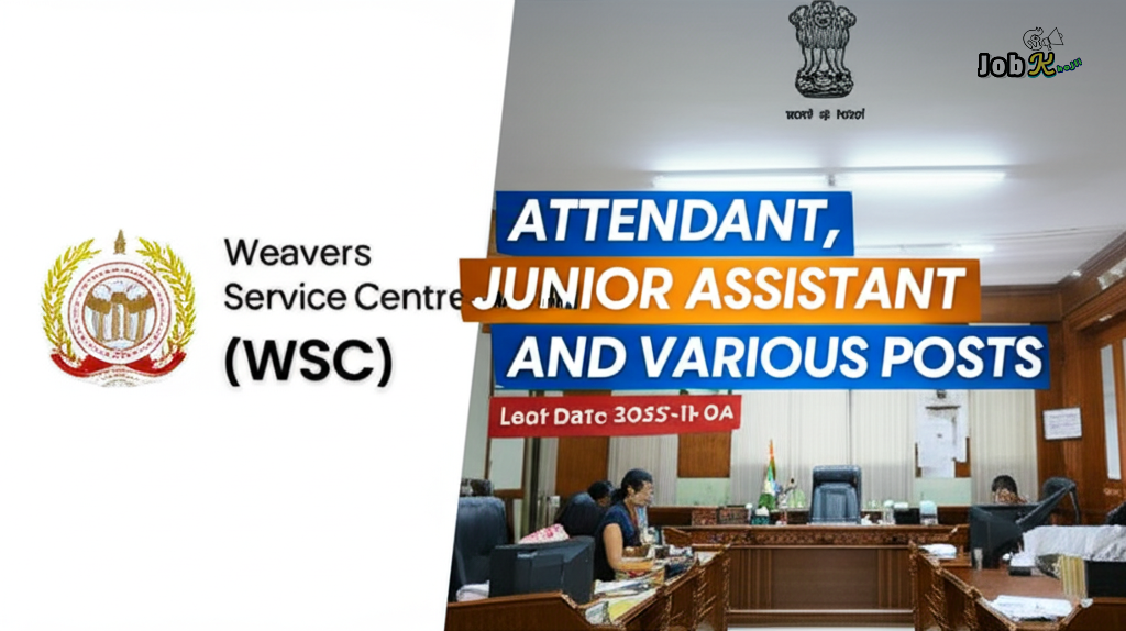 Attendant, Junior Assistant & Various Posts at Weavers Service Centre (WSC) Recruitment 2025