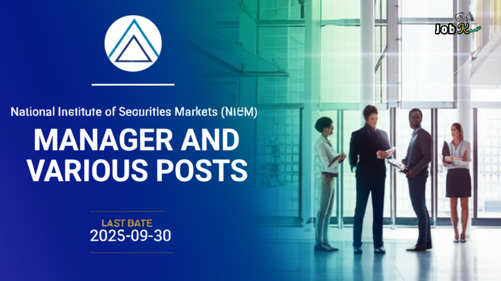 Manager and Various Posts Recruitment 2025 at National Institute of Securities Markets (NISM)