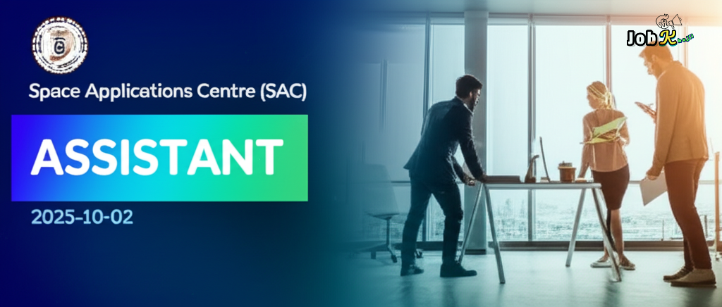 Assistant Recruitment 2025 at Space Applications Centre (SAC) | Apply Online