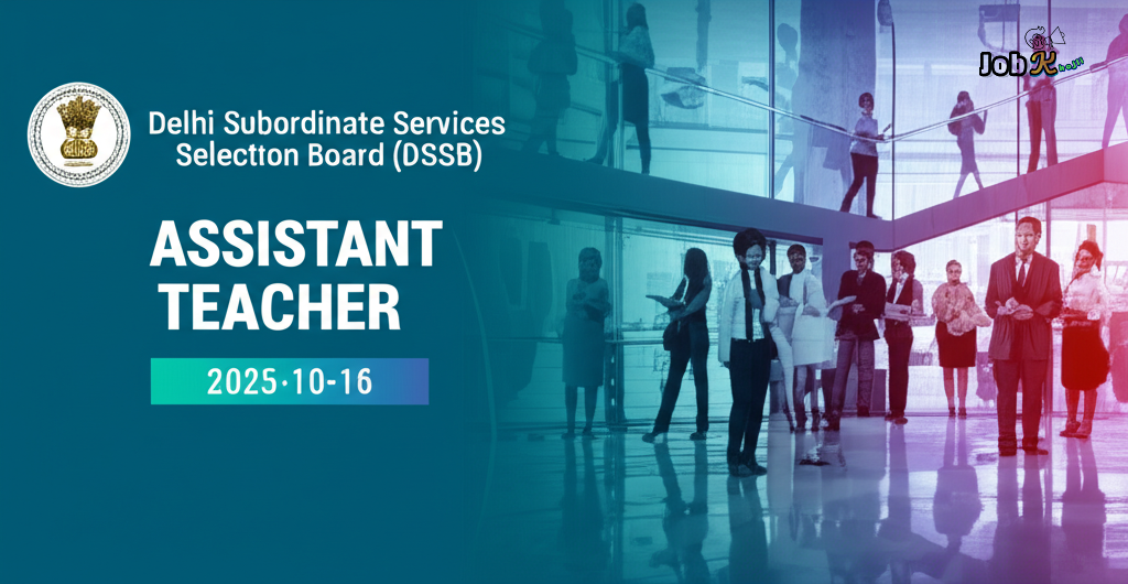 Assistant Teacher Recruitment 2025 at Delhi Subordinate Services Selection Board (DSSSB)