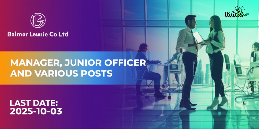 Manager, Junior Officer & Various Posts Recruitment 2025 at Balmer Lawrie Co Ltd