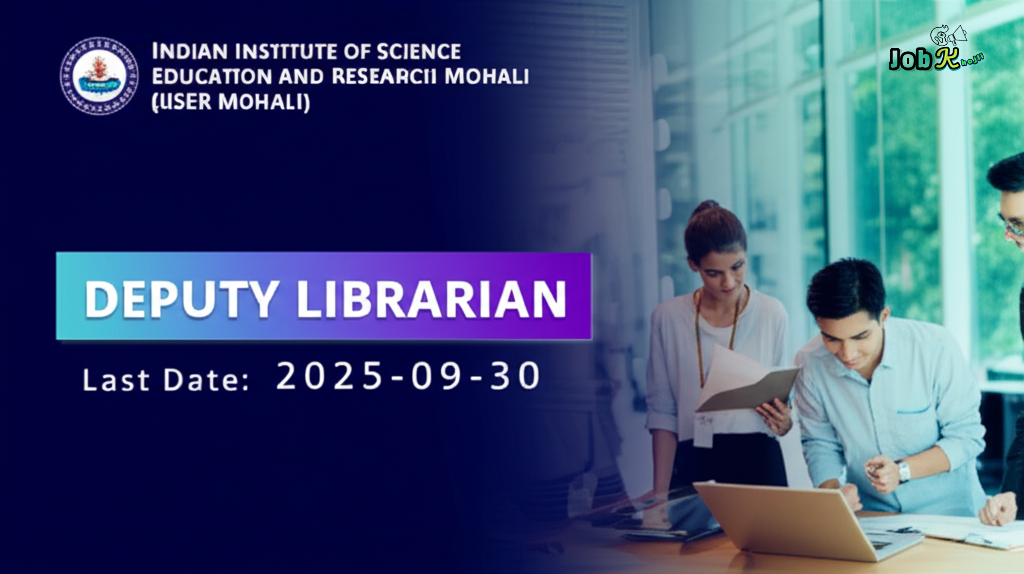 Deputy Librarian Jobs at IISER Mohali 2025 | Apply by September 30