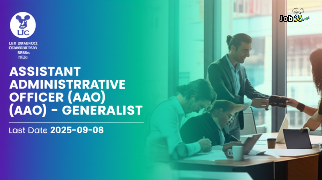 Life Insurance Corporation of India (LIC) Assistant Administrative Officer (AAO) - Generalist Recruitment 2025